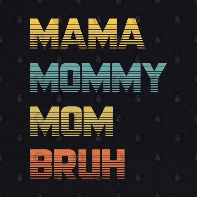 Mama Mommy Mom Bruh by SILVER01